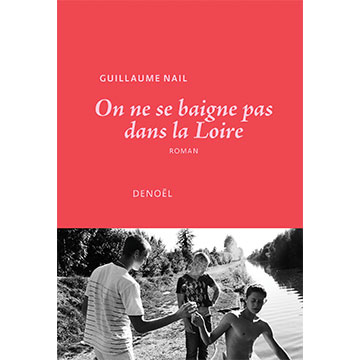 Guillaume-Nail-On-ne-se-baigne-pas-dans-la-Loire