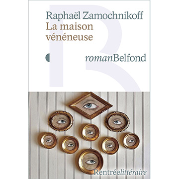 Raphaël ZAMOCHNIKOFF_La Maison vénéneuse