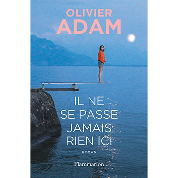 Olivier-Adam-IlNeSePasseJamaisRienIci