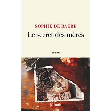 DEBAERE - Le secret des mères