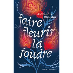 alexandre-chardin-faire-fleurir-la-foudre-sarbacane