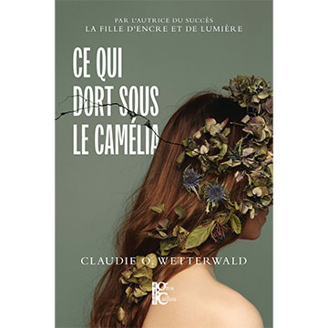 claudie-o.wetterwald.ce-qui-dort-sous-le-camélia