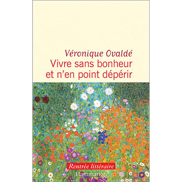 véronique-ovaldé-vivre-sans-bonheur-et-n'en-point-dépérir