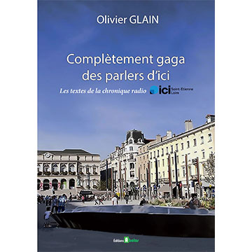 olivier-glain-complètemet-gaga-des-parlers-d'ici